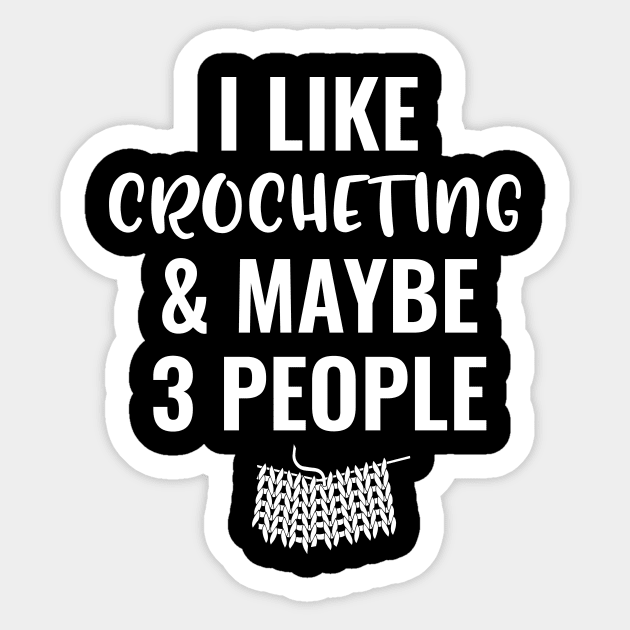 I Like Crocheting And Maybe 3 People Sticker by Saimarts